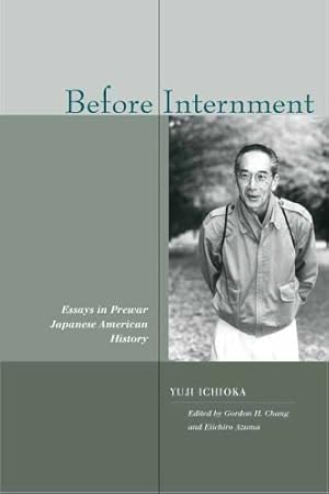 Seller image for Before Internment: Essays in Prewar Japanese American History (Asian America) by Yuji Ichioka [Hardcover ] for sale by booksXpress