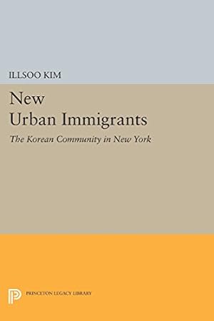 Immagine del venditore per New Urban Immigrants: The Korean Community in New York (Princeton Legacy Library) by Kim, Illsoo [Paperback ] venduto da booksXpress