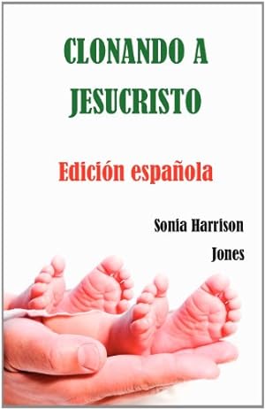 Bild des Verkufers fr Clonando a Jesucristo (Spanish Edition) by Jones, Sonia Harrison [Paperback ] zum Verkauf von booksXpress