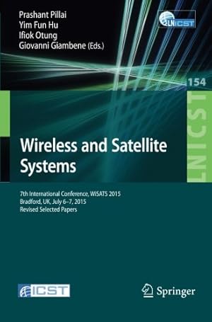 Seller image for Wireless and Satellite Systems: 7th International Conference, WiSATS 2015, Bradford, UK, July 6-7, 2015. Revised Selected Papers (Lecture Notes of the . and Telecommunications Engineering) [Paperback ] for sale by booksXpress