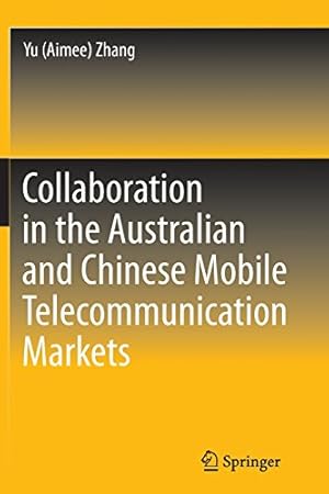 Seller image for Collaboration in the Australian and Chinese Mobile Telecommunication Markets by Zhang, Yu (Aimee) (Aimee) [Paperback ] for sale by booksXpress