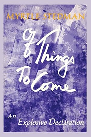Seller image for Of Things to Come, An Explosive Declaration (Universal Mind Trilogy) by Myrtle Stedman [Paperback ] for sale by booksXpress