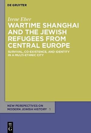 Image du vendeur pour Wartime Shanghai and the Jewish Refugees from Central Europe (New Perspectives on Modern Jewish History) [Soft Cover ] mis en vente par booksXpress