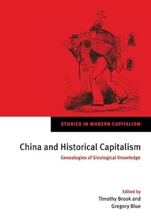 Seller image for China and Historical Capitalism: Genealogies of Sinological Knowledge (Studies in Modern Capitalism) [Hardcover ] for sale by booksXpress