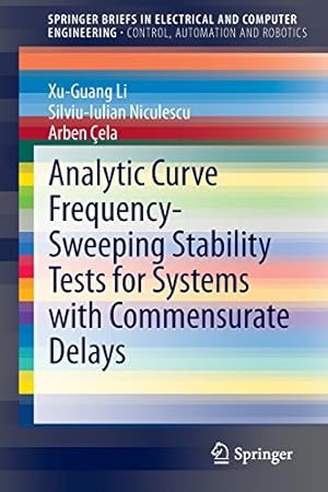 Bild des Verkufers fr Analytic Curve Frequency-Sweeping Stability Tests for Systems with Commensurate Delays (SpringerBriefs in Electrical and Computer Engineering) by Li, Xu-Guang, Niculescu, Silviu-Iulian, Cela, Arben [Paperback ] zum Verkauf von booksXpress