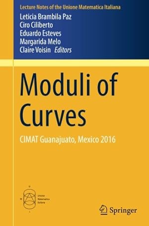 Seller image for Moduli of Curves: CIMAT Guanajuato, Mexico 2016 (Lecture Notes of the Unione Matematica Italiana) [Paperback ] for sale by booksXpress