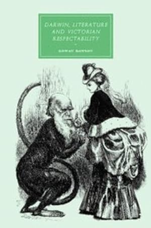 Immagine del venditore per Darwin, Literature and Victorian Respectability (Cambridge Studies in Nineteenth-Century Literature and Culture) by Dawson, Gowan [Hardcover ] venduto da booksXpress