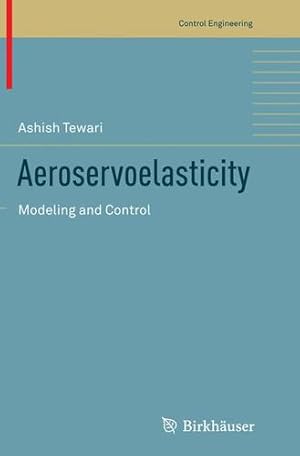 Imagen del vendedor de Aeroservoelasticity: Modeling and Control (Control Engineering) by Tewari, Ashish [Paperback ] a la venta por booksXpress