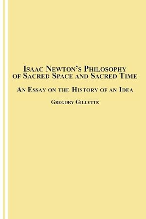 Bild des Verkufers fr Isaac Newton's Philosophy of Sacred Space and Sacred Time: An Essay on the History of an Idea by Gillette, Gregory [Paperback ] zum Verkauf von booksXpress