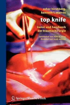 Seller image for Top Knife: Kunst und Handwerk der Trauma-Chirurgie (German Edition) by Hirshberg, Asher, Mattox, Kenneth L. [Paperback ] for sale by booksXpress