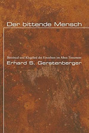 Seller image for Der bittende Mensch: Bittritual und Klagelied des Einzelnen im Alten Testament [Soft Cover ] for sale by booksXpress