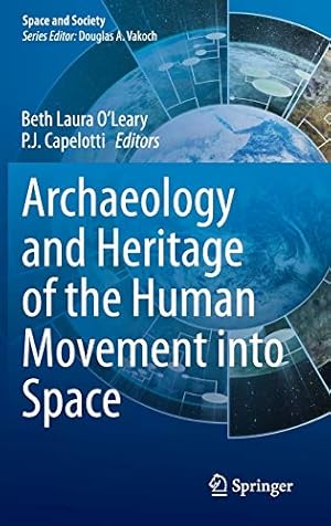 Seller image for Archaeology and Heritage of the Human Movement into Space (Space and Society) [Hardcover ] for sale by booksXpress