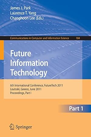 Seller image for Future Information Technology: 6th International Conference on Future Information Technology, FutureTech 2011, Crete, Greece, June 28-30, 2011. . in Computer and Information Science) [Soft Cover ] for sale by booksXpress