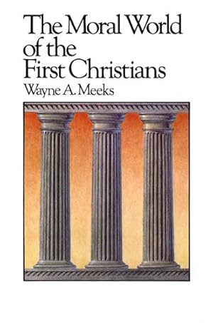 Imagen del vendedor de The Moral World of the First Christians (Library of Early Christianity) by Meeks, Wayne A. [Paperback ] a la venta por booksXpress