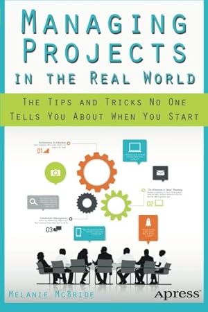 Seller image for Managing Projects in the Real World: The Tips and Tricks No One Tells You About When You Start by McBride, Melanie [Paperback ] for sale by booksXpress