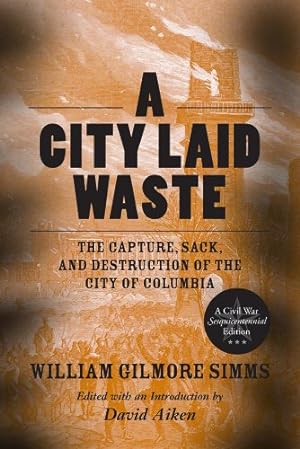 Seller image for A City Laid Waste: The Capture, Sack, and Destruction of the City of Columbia: A Civil War Sesquicentennial Edition (Non Series) [Soft Cover ] for sale by booksXpress