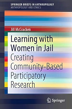 Seller image for Learning with Women in Jail: Creating Community-Based Participatory Research (SpringerBriefs in Anthropology) by McCracken, Jill [Paperback ] for sale by booksXpress