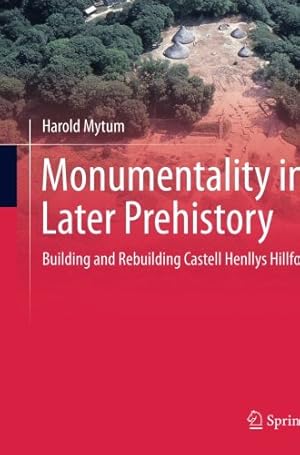 Bild des Verkufers fr Monumentality in Later Prehistory: Building and Rebuilding Castell Henllys Hillfort by Mytum, Harold [Paperback ] zum Verkauf von booksXpress