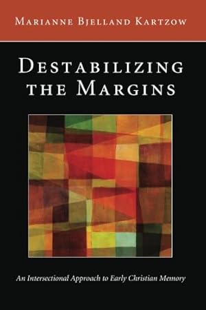 Bild des Verkufers fr Destabilizing the Margins: An Intersectional Approach to Early Christian Memory [Soft Cover ] zum Verkauf von booksXpress