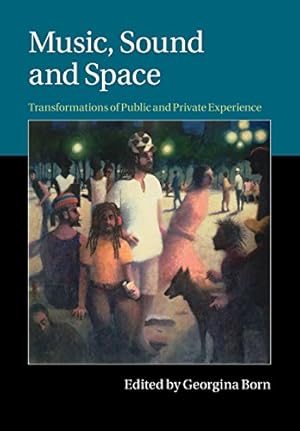 Image du vendeur pour Music, Sound and Space: Transformations of Public and Private Experience [Paperback ] mis en vente par booksXpress
