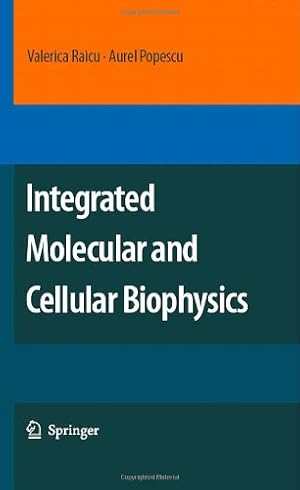 Seller image for Integrated Molecular and Cellular Biophysics by Raicu, Valerica, Popescu, Aurel [Hardcover ] for sale by booksXpress