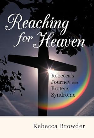 Seller image for Reaching for Heaven: Rebecca's Journey with Proteus Syndrome by Browder, Rebecca [Hardcover ] for sale by booksXpress