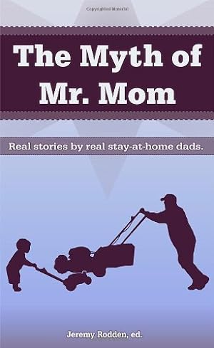 Seller image for The Myth of Mr. Mom [Paperback ] for sale by booksXpress