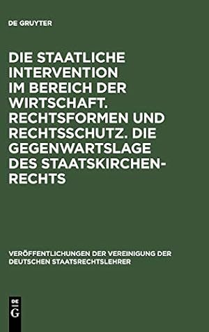 Image du vendeur pour Die staatliche Intervention im Bereich der Wirtschaft. Rechtsformen und Rechtsschutz. Die Gegenwartslage des Staatskirchenrechts (Veröffentlichungen . Vereinigung Der Deutschen Staatsrechtslehrer) [Hardcover ] mis en vente par booksXpress