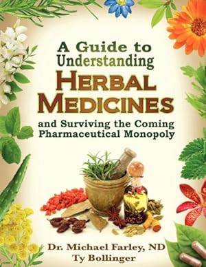 Immagine del venditore per A Guide to Understanding Herbal Medicines and Surviving the Coming Pharmaceutical Monopoly by Bollinger, Ty, Farley, Michael [Paperback ] venduto da booksXpress
