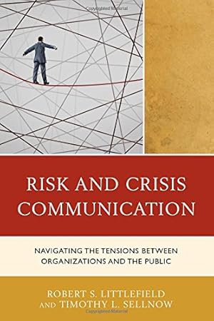 Image du vendeur pour Risk and Crisis Communication: Navigating the Tensions between Organizations and the Public [Hardcover ] mis en vente par booksXpress