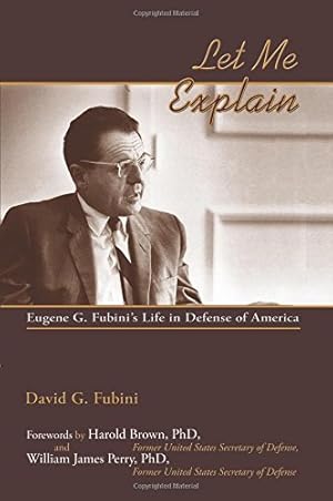 Imagen del vendedor de Let Me Explain, Eugene G. Fubini's Life in Defense of America by David G. Fubini [Paperback ] a la venta por booksXpress