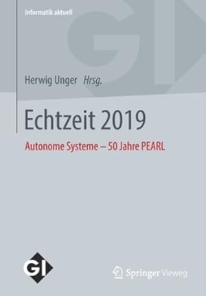 Seller image for Echtzeit 2019: Autonome Systeme â   50 Jahre PEARL (Informatik aktuell) (German Edition) [Paperback ] for sale by booksXpress