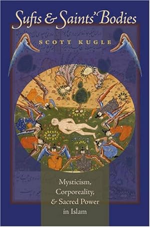 Seller image for Sufis and Saints' Bodies: Mysticism, Corporeality, and Sacred Power in Islam (Islamic Civilization and Muslim Networks) by Kugle, Scott A. [Paperback ] for sale by booksXpress