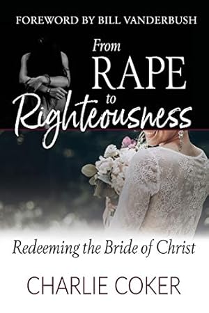 Immagine del venditore per From Rape to Righteousness: Redeeming the Bride of Christ [Soft Cover ] venduto da booksXpress