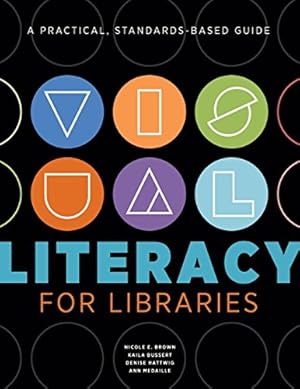 Seller image for Visual Literacy for Libraries: A Practical, Standards-based Guide [Soft Cover ] for sale by booksXpress