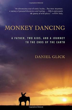 Seller image for Monkey Dancing: A Father, Two Kids, And A Journey To The Ends Of The Earth by Glick, Daniel [Paperback ] for sale by booksXpress