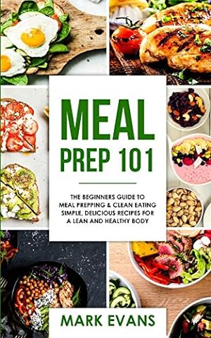 Bild des Verkufers fr Meal Prep: 101 - The Beginner's Guide to Meal Prepping and Clean Eating - Simple, Delicious Recipes for a Lean and Healthy Body (Meal Prep Series) (Volume 1) [Soft Cover ] zum Verkauf von booksXpress