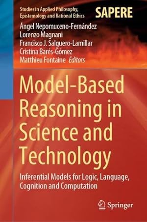 Seller image for Model-Based Reasoning in Science and Technology: Inferential Models for Logic, Language, Cognition and Computation (Studies in Applied Philosophy, Epistemology and Rational Ethics) [Hardcover ] for sale by booksXpress