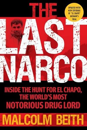 Seller image for The Last Narco: Updated and Revised by Beith, Malcolm [Paperback ] for sale by booksXpress