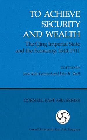 Immagine del venditore per To Achieve Security and Wealth: The Qing Imperial State and the Economy, 1644â  1911 (Cornell East Asia Series) [Paperback ] venduto da booksXpress