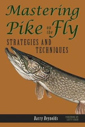 Seller image for Mastering Pike on the Fly: STRATEGIES AND TECHNIQUES by Barry Reynolds [Paperback ] for sale by booksXpress