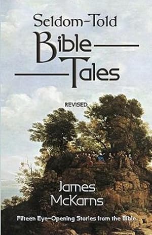 Immagine del venditore per Seldom-Told Bible Tales: Fifteen Eye-Opening Stories from the Bible by James E. McKarns [Paperback ] venduto da booksXpress