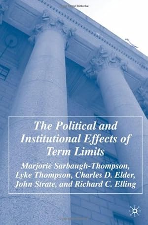 Immagine del venditore per The Political and Institutional Effects of Term Limits by Sarbaugh-Thompson, M., Thompson, L., Elder, C., Strate, J., Elling, R. [Paperback ] venduto da booksXpress