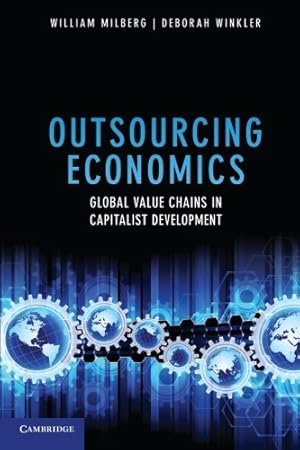 Immagine del venditore per Outsourcing Economics: Global Value Chains in Capitalist Development by William Milberg, Deborah Winkler [Paperback ] venduto da booksXpress