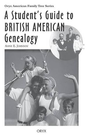 Seller image for A Student's Guide to British American Genealogy (Oryx American Family Tree Series) by Johnson, Anne E. [Hardcover ] for sale by booksXpress