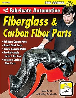 Seller image for How to Fabricate Automotive Fiberglass & Carbon Fiber Parts by Burrill, Dan, Zurschmeide, Jeffrey [Paperback ] for sale by booksXpress