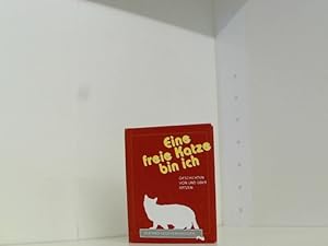 Seller image for Eine freie Katze bin ich. Geschichten von und ber Katzen for sale by Book Broker