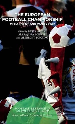 Seller image for The European Football Championship: Mega-Event and Vanity Fair (Football Research in an Enlarged Europe) [Hardcover ] for sale by booksXpress