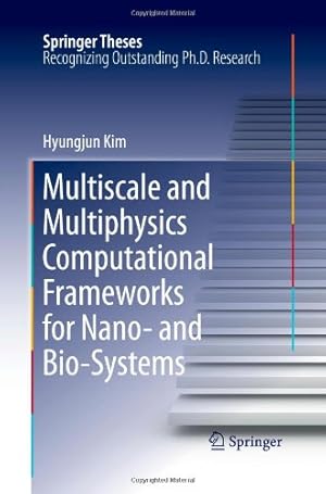 Seller image for Multiscale and Multiphysics Computational Frameworks for Nano- and Bio-Systems (Springer Theses) by Kim, Hyungjun [Paperback ] for sale by booksXpress