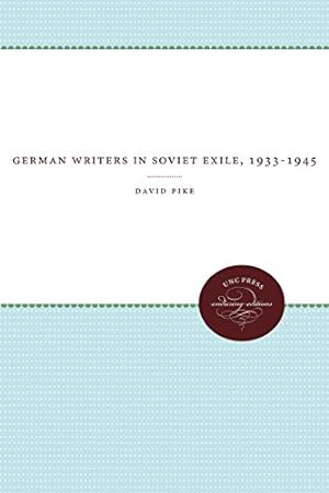 Bild des Verkufers fr German Writers in Soviet Exile, 1933-1945 by Pike, David [Paperback ] zum Verkauf von booksXpress